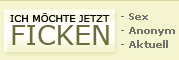 Ich m&ouml;chte FICKEN